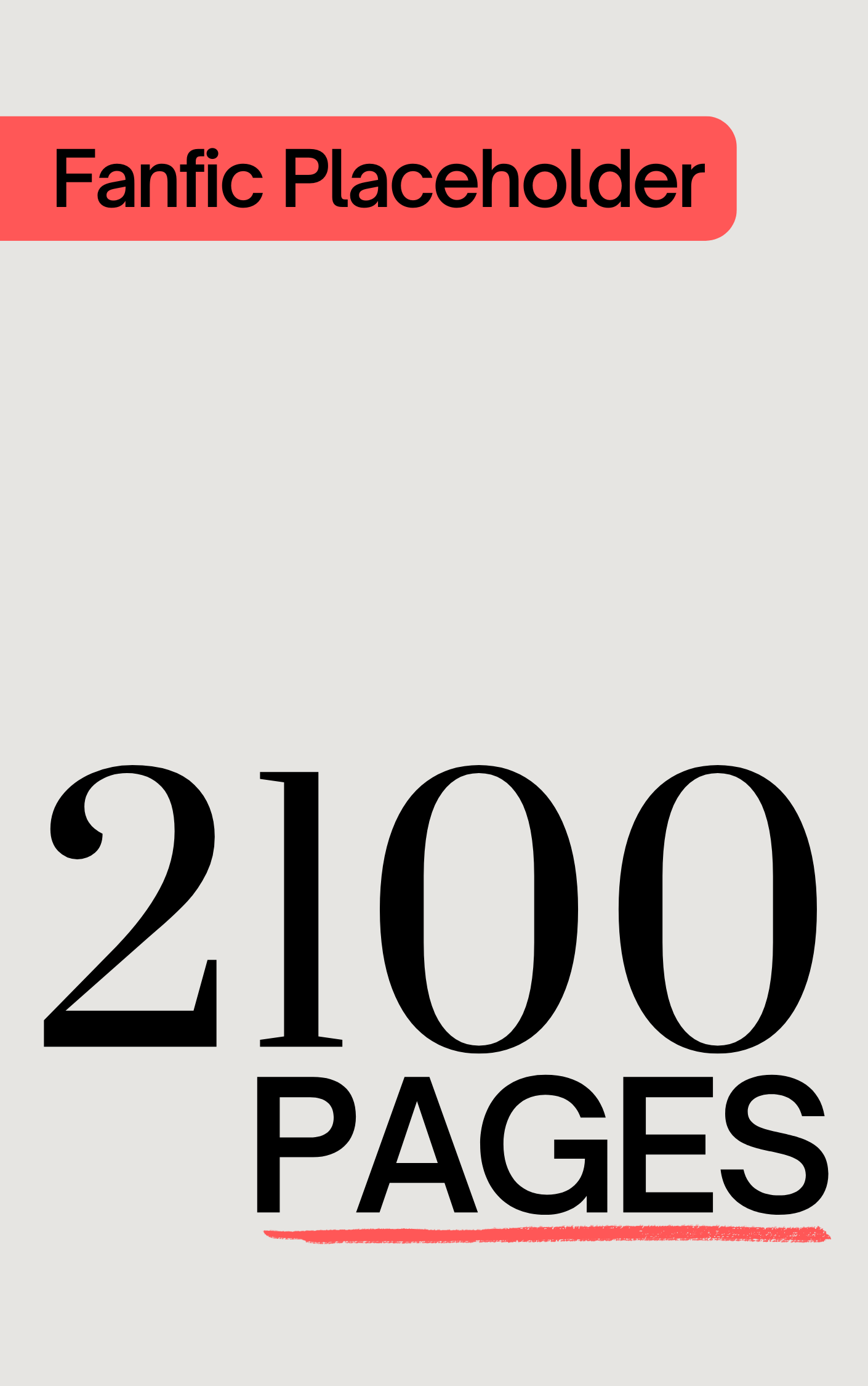 Fanfic Placeholder: 2100 Pages (ebook)