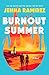 Burnout Summer: A Novel