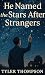 He Named the Stars After Strangers by Tyler Thompson