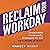 Reclaim Your Workday: Sustainable Productivity Strategies for the New World of Work