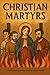 Christian Martyrs: Early Ch...