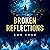Broken Reflections