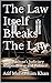 The Law Itself Breaks The L...