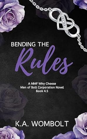 Bending the Rules: A MMF Why Choose Forbidden Workplace Romance (A Men of Bolt Corporation Book 4.5-Interconnected Standalone Novel) (The Men of Bolt Corporation)
