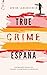 True Crime España: Crímenes reales