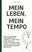 Mein Leben, mein Tempo: Wie...