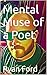 Mental Muse of a Poet