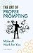 The Art of Proper Prompting: Make AI Work for You