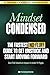 Mindset Condensed: The fastest No-Fluff guide to get unstuck and start moving forward