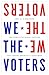 We the Voters: The Constitutional Choices That Shape America's Elections