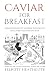 Caviar For Breakfast: The M...