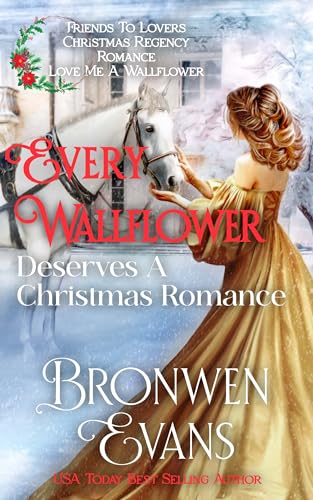 Every Wallflower Deserves A Christmas Romance: Friends to Lovers Regency Romance (Love Me A Wallflower Book 2)