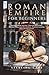 ROMAN EMPIRE FOR BEGINNERS:...