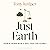 Just Earth: How a Fairer World Will Save the Planet