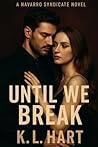 Until We Break: Navarro Syndicate Book 2