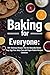 Baking for Everyone:: 100+ ...