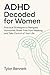 ADHD Decoded for Women: Pra...