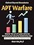 APT Warfare: Advanced Threa...