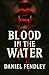 Blood In The Water by Daniel Fendley