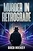 Murder in Retrograde by Greg Hickey Murder in Retrograde by Greg Hickey