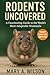 Rodents Uncovered: A Fascin...