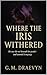 Where The Iris Withered (Th...