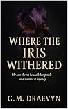 Book cover for Where The Iris Withered (The Roots of Obsession Book 1)