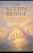 THE AUTISM BRIDGE : A Compa...