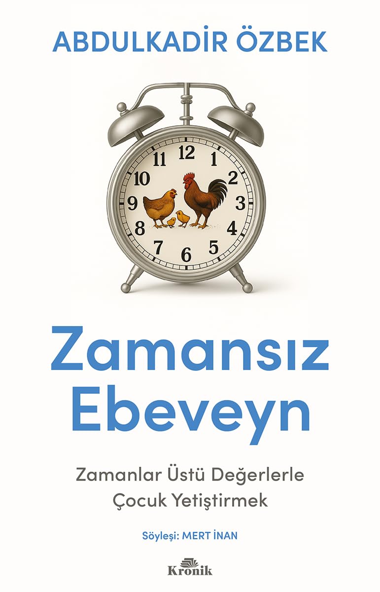 Zamansız Ebeveyn: Zamanlar Üstü Değerlerle Çocuk Yetiştirmek (Paperback)