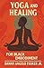 Yoga and Healing for Black ...