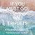 If You Must Go, I Wish You Triplets by Virginia DeLuca