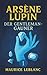 Arsène Lupin, der Gentleman...