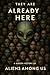 They Are Already Here: A hidden history of aliens among us