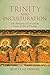 Trinity and Inculturation: The Humanity of God and the Future of African Theology (Notre Dame Studies in African Theology)