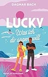 Lucky – Was ich d...