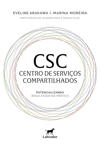 CSC - Centro de Serviços Compartilhados: Potencializando resultados na prática (Portuguese Edition)