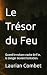 Le Trésor du Feu: Quand le ...