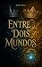Entre Dois Mundos (Portuguese Edition)