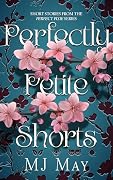 Perfectly Petite Shorts: Short Stories from the Perfect Pixie Series