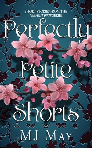 Perfectly Petite Shorts: Short Stories from the Perfect Pixie Series (Kindle Edition)