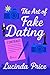The Art of Fake Dating: The...