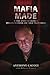 Mafia Made: The Shocking Tr...