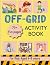 OFF-GRID Activity Book: For...