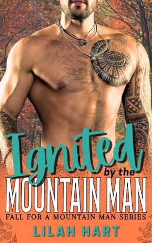 Ignited by the Mountain Man: Fall for a Mountain Man (Kindle Edition)