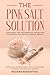 The Pink Salt Solution by Rozana Rosenthal The Pink Salt Solution by Rozana Rosenthal