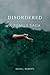 Disordered: A Family Saga
