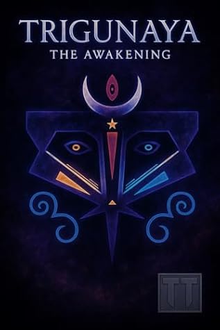Trigunaya - The Awakening: The First Echo in the War for Balance