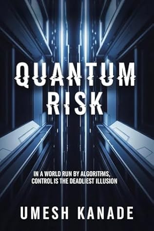 Quantum Risk: When Artificial Intelligence Decides Who Lives and Who Loses — A Tech Conspiracy Thriller