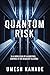 Quantum Risk: When Artificial Intelligence Decides Who Lives and Who Loses — A Techno-Thriller About AI, Markets, and Control