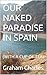 OUR NAKED PARADISE IN SPAIN :